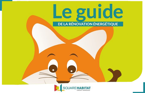 Le guide de la Rénovation Énergétique - Square Habitat